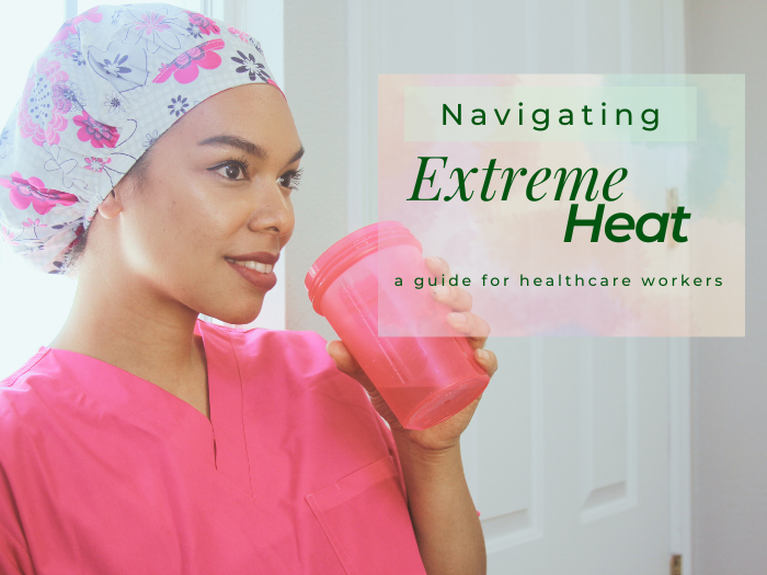 Tips for healthcare workers when the heat is on